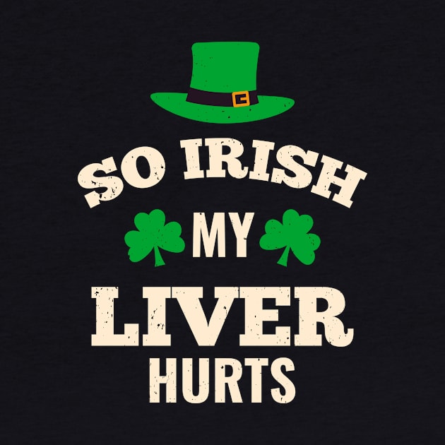 My Liver Hurts Funny Irish St. Patricks Day Drink by Foxxy Merch